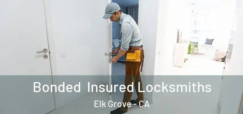  Bonded Insured Locksmiths Elk Grove - CA