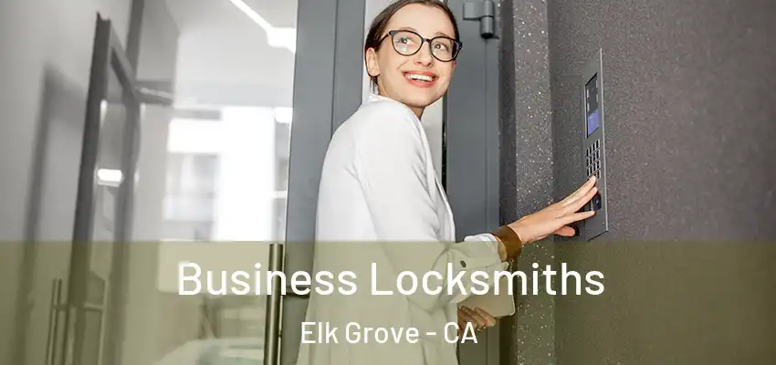  Business Locksmiths Elk Grove - CA