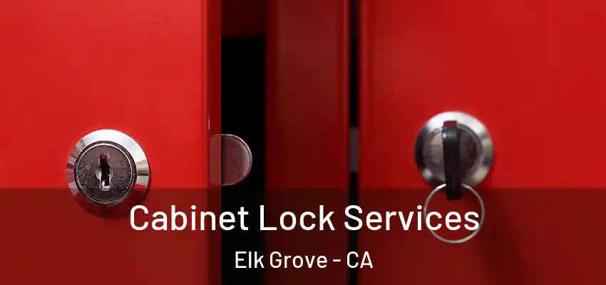 Cabinet Lock Services Elk Grove - CA