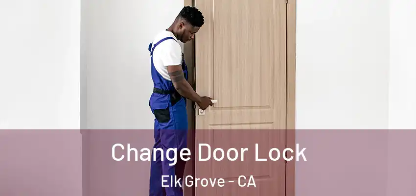 Change Door Lock Elk Grove - CA