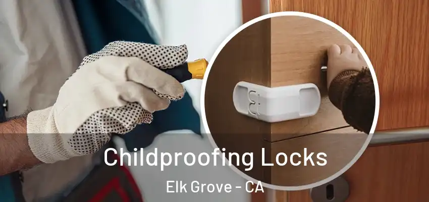  Childproofing Locks Elk Grove - CA