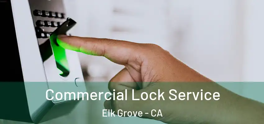Commercial Lock Service Elk Grove - CA