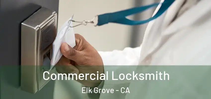  Commercial Locksmith Elk Grove - CA