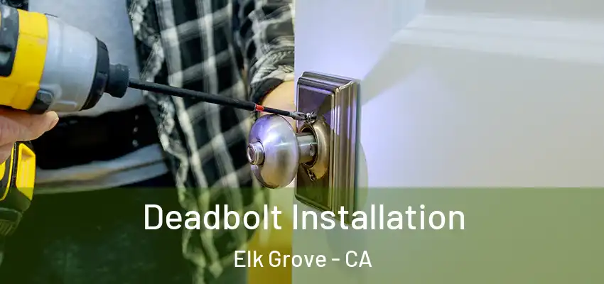  Deadbolt Installation Elk Grove - CA