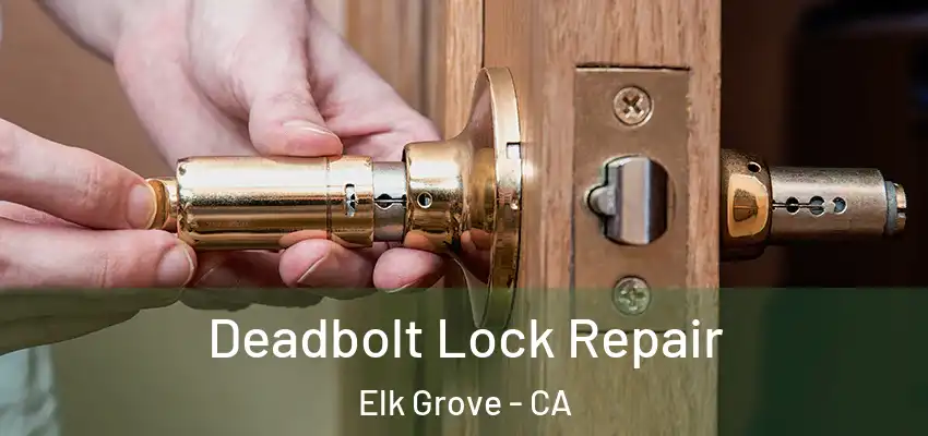  Deadbolt Lock Repair Elk Grove - CA