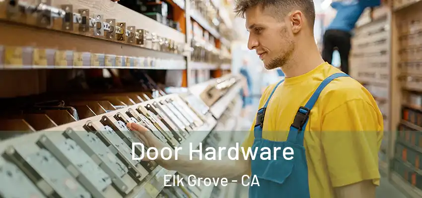  Door Hardware Elk Grove - CA