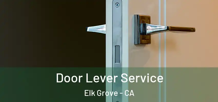  Door Lever Service Elk Grove - CA
