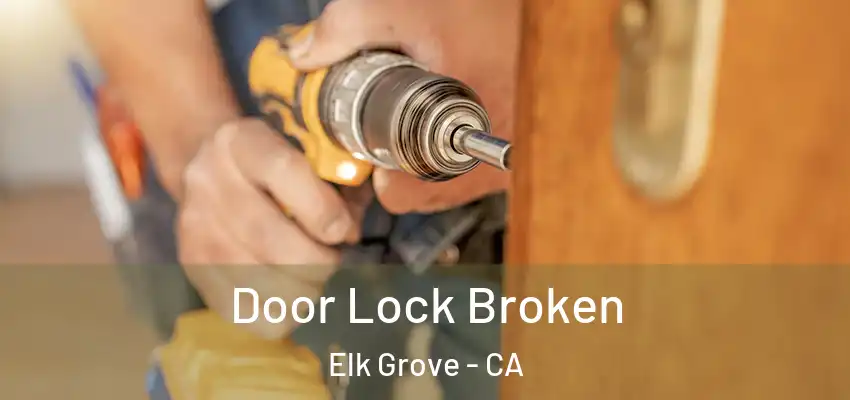 Door Lock Broken Elk Grove - CA