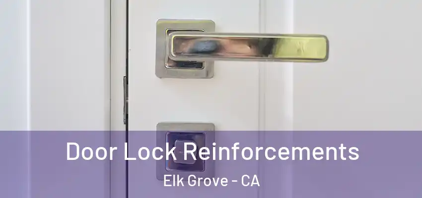  Door Lock Reinforcements Elk Grove - CA