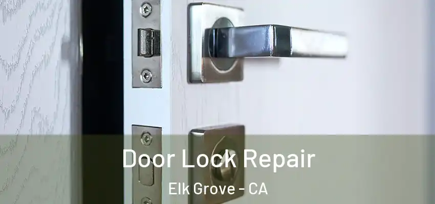  Door Lock Repair Elk Grove - CA