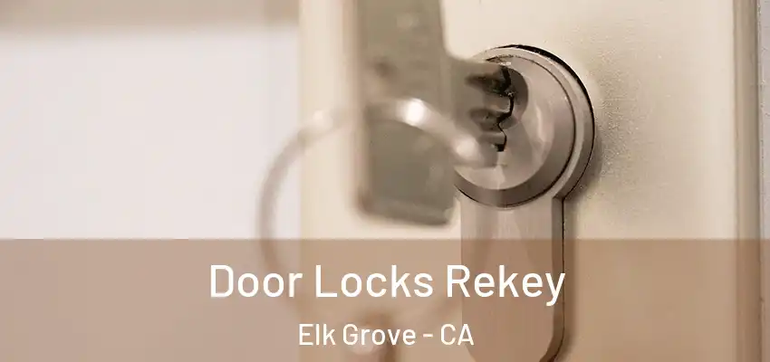 Door Locks Rekey Elk Grove - CA