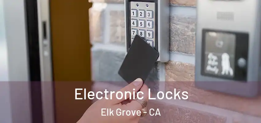 Electronic Locks Elk Grove - CA