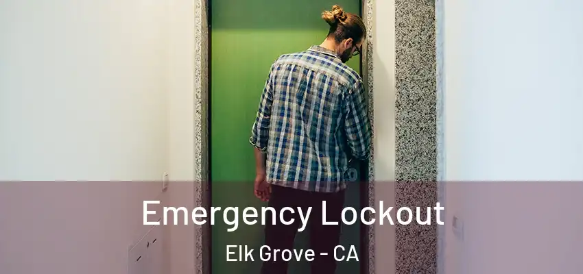  Emergency Lockout Elk Grove - CA