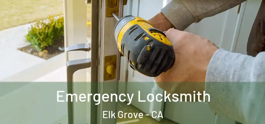  Emergency Locksmith Elk Grove - CA