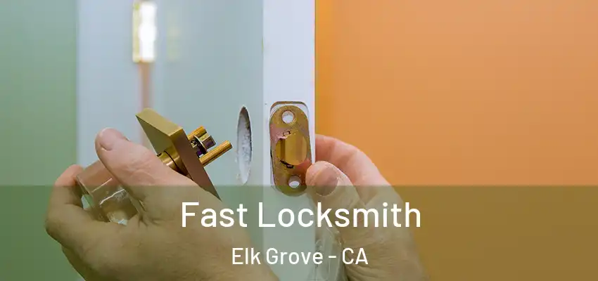 Fast Locksmith Elk Grove - CA