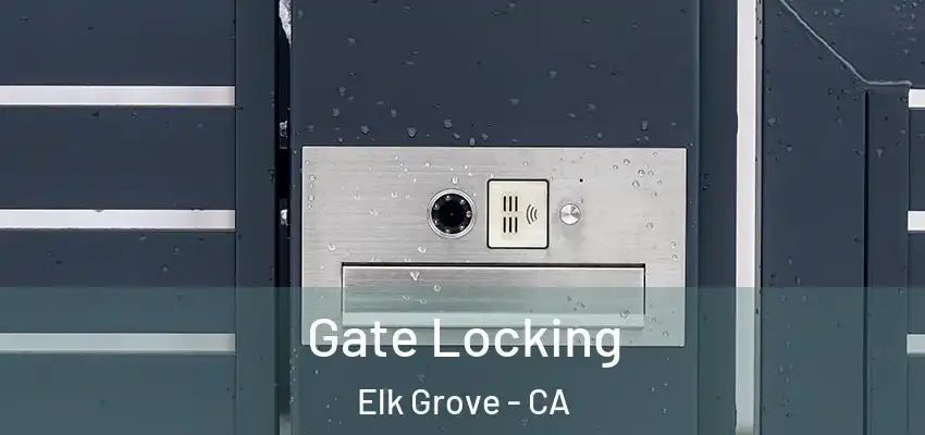  Gate Locking Elk Grove - CA
