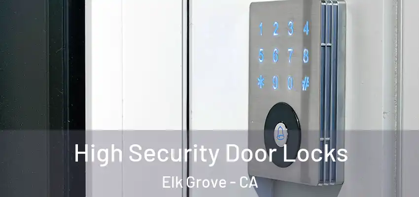  High Security Door Locks Elk Grove - CA