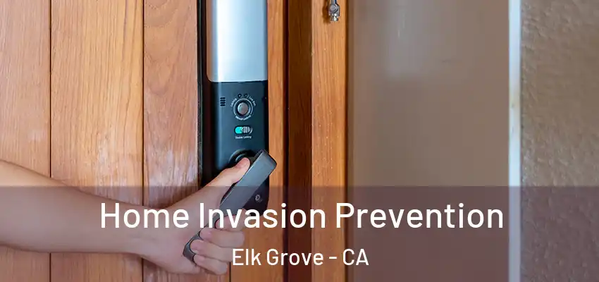  Home Invasion Prevention Elk Grove - CA
