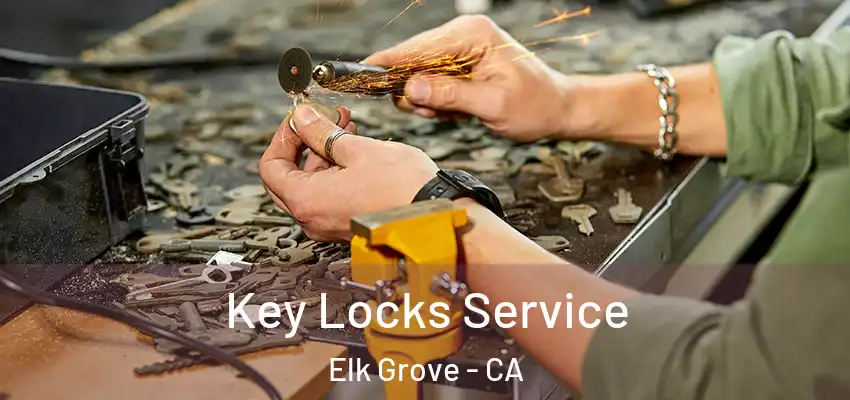  Key Locks Service Elk Grove - CA