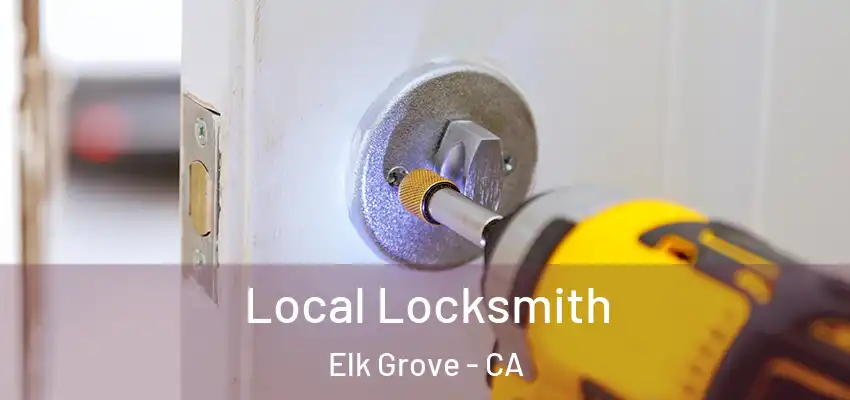  Local Locksmith Elk Grove - CA