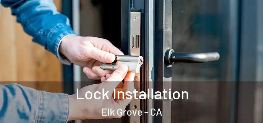  Lock Installation Elk Grove - CA