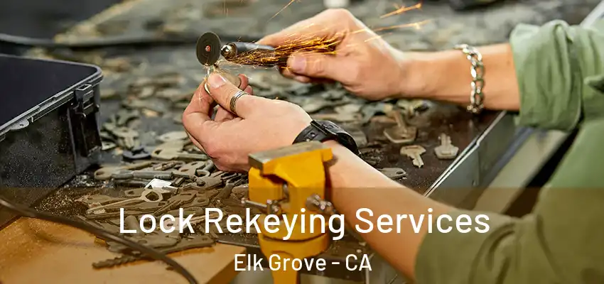  Lock Rekeying Services Elk Grove - CA