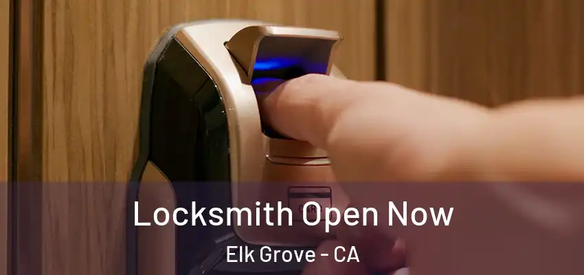  Locksmith Open Now Elk Grove - CA