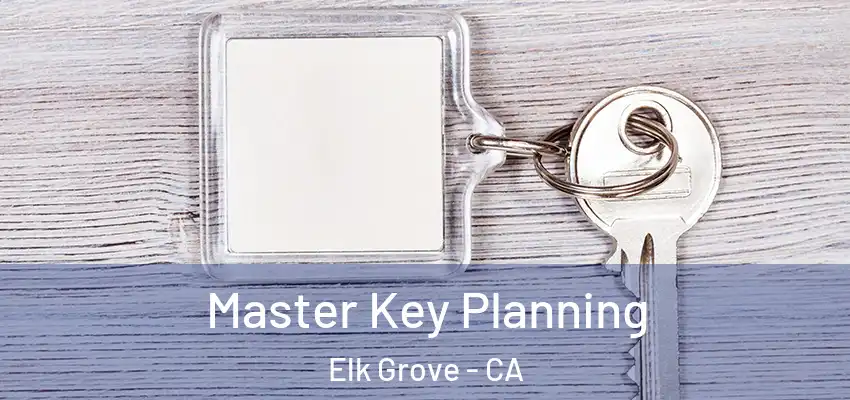  Master Key Planning Elk Grove - CA