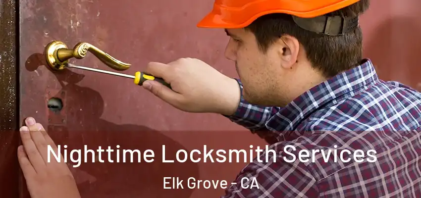  Nighttime Locksmith Services Elk Grove - CA