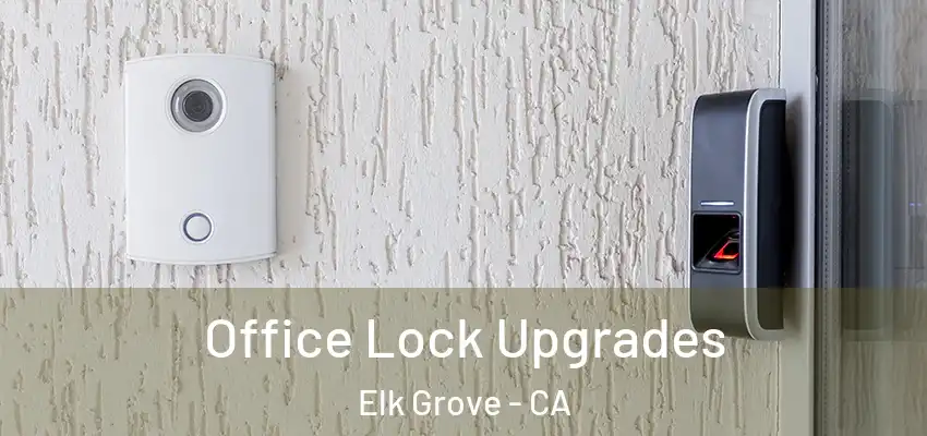  Office Lock Upgrades Elk Grove - CA