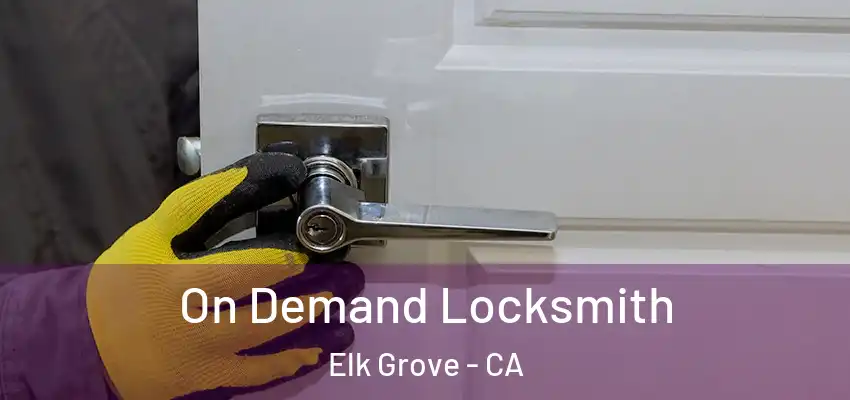  On Demand Locksmith Elk Grove - CA