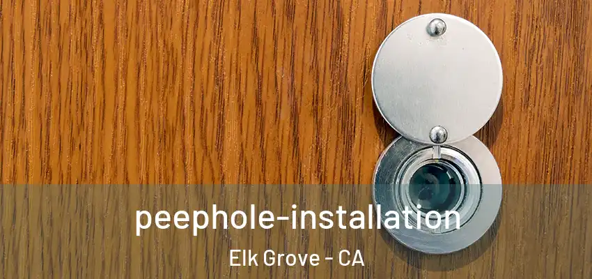 peephole-installation Elk Grove - CA