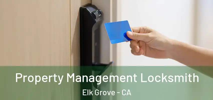  Property Management Locksmith Elk Grove - CA