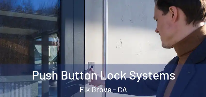  Push Button Lock Systems Elk Grove - CA