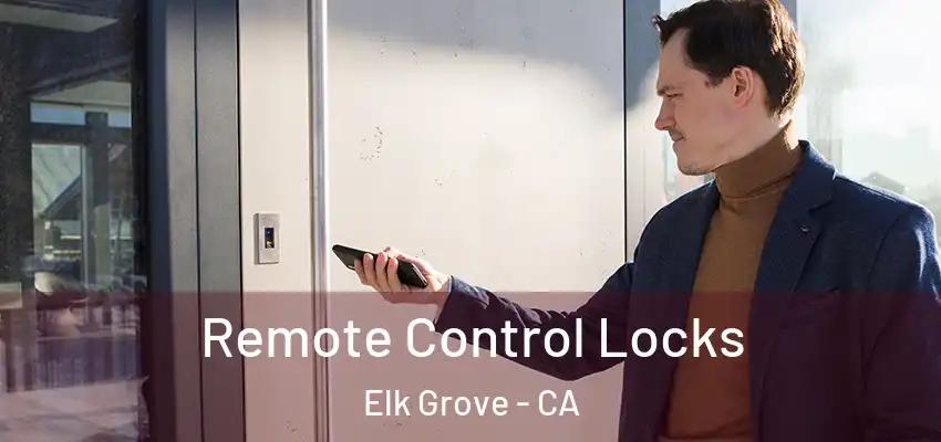  Remote Control Locks Elk Grove - CA