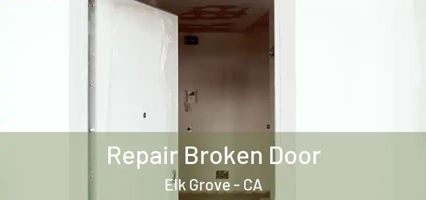  Repair Broken Door Elk Grove - CA