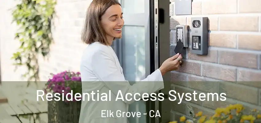 Residential Access Systems Elk Grove - CA