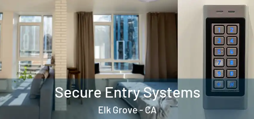  Secure Entry Systems Elk Grove - CA