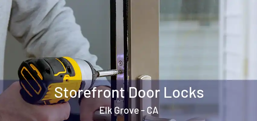  Storefront Door Locks Elk Grove - CA