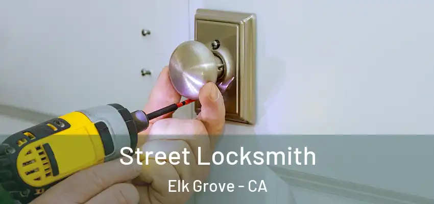  Street Locksmith Elk Grove - CA