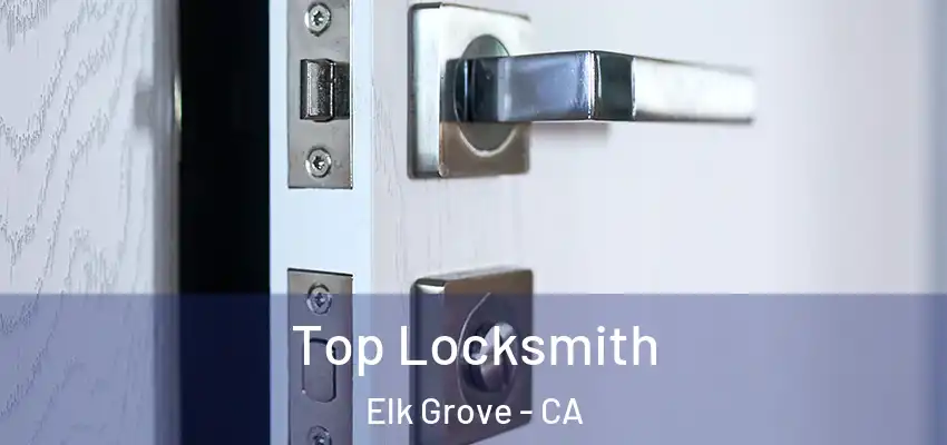  Top Locksmith Elk Grove - CA