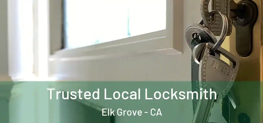  Trusted Local Locksmith Elk Grove - CA