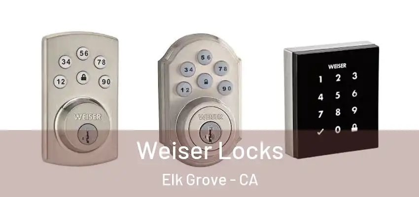  Weiser Locks Elk Grove - CA