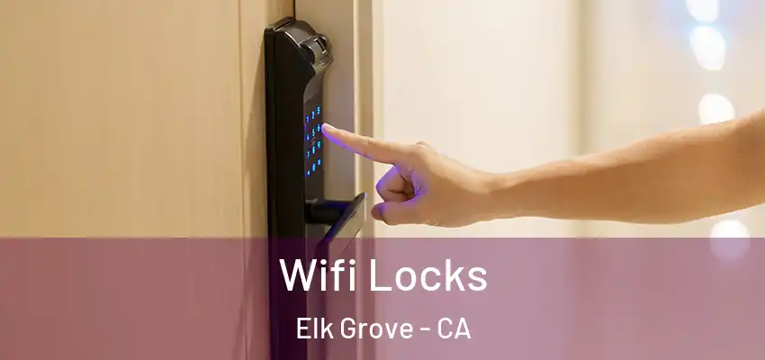  Wifi Locks Elk Grove - CA